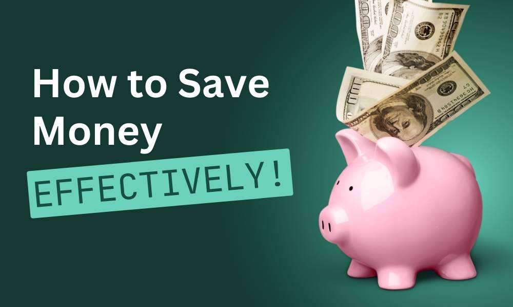 How to Save Money Effectively - Dailyfinancies